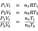 \begin{eqnarray*}
P_1V_1&=&n_1RT_1\\
P_2V_2&=&n_2RT_2\\
\frac{P_1V_1}{P_2V_2}&=&\frac{n_1T_1}{n_2T_2}\\
\end{eqnarray*}