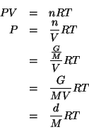 \begin{eqnarray*}
PV&=&nRT\\
P&=&\frac{n}{V}RT\\
&=&\frac{\frac{G}{M}}{V}RT\\
&=&\frac{G}{MV}RT\\
&=&\frac{d}{M}RT\\
\end{eqnarray*}