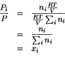 \begin{eqnarray*}
\frac{P_i}{P}&=&\frac{n_i\frac{RT}{V}}{\frac{RT}{V}\sum_i{n_i}}\\
&=&\frac{n_i}{\sum_i{n_i}}\\
&=&x_i\\
\end{eqnarray*}