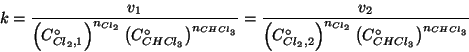 \begin{displaymath}
k=\frac{v_1}{\Parenthesis{\CZeroOf{Cl_2,1}}^{n_{Cl_2}}\Paren...
...l_2,2}}^{n_{Cl_2}}\Parenthesis{\CZeroOf{CHCl_3}}^{n_{CHCl_3}}}
\end{displaymath}