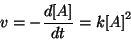 \begin{displaymath}
v=-\frac{d\ConcOf{A}}{dt}=k{\ConcOf{A}}^2
\end{displaymath}