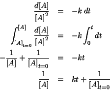 \begin{eqnarray*}
\frac{d\ConcOf{A}}{{\ConcOf{A}}^2}&=&-k\;dt\\
\int_{\InitialC...
...}&=&-kt\\
\frac{1}{\ConcOf{A}}&=&kt+\frac{1}{\InitialConcOf{A}}
\end{eqnarray*}