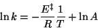 \begin{displaymath}
\ln{k}=-\frac{E^\ddagger}{R}\frac{1}{T}+\ln{A}
\end{displaymath}