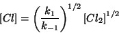 \begin{displaymath}
\ConcOf{Cl}=\Parenthesis{\frac{k_1}{k_{-1}}}^{1/2}\ConcOf{Cl_2}^{1/2}
\end{displaymath}