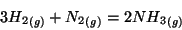 \begin{displaymath}
3\Gaseous{H_2}+\Gaseous{N_2}=2\Gaseous{NH_3}
\end{displaymath}