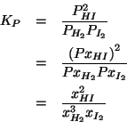 \begin{eqnarray*}
K_P&=&\frac{P_{HI}^2}{P_{H_2}P_{I_2}}\\
&=&\frac{\Parenthesis...
...^2}{Px_{H_2}Px_{I_2}}\\
&=&\frac{x_{HI}^2}{x_{H_2}^3x_{I_2}}\\
\end{eqnarray*}