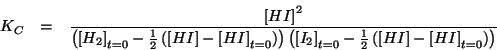 \begin{eqnarray*}
K_C&=&\frac{\ConcOf{HI}^2}{\Parenthesis{\InitialConcOf{H_2}-\f...
...f{I_2}-\frac{1}{2}\Parenthesis{\ConcOf{HI}-\InitialConcOf{HI}}}}
\end{eqnarray*}