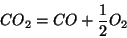 \begin{displaymath}
CO_2=CO+\frac{1}{2}O_2
\end{displaymath}