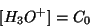 \begin{displaymath}
\ConcOf{{H_3O^{+}}}=C_0
\end{displaymath}