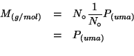 \begin{eqnarray*}
M_{\left(g/mol\right)}&=&N_\circ\frac{1}{N_\circ}P_{(uma)}\\
&=&P_{(uma)}\\
\end{eqnarray*}