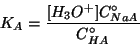 \begin{displaymath}
K_A=\frac{\ConcOf{{H_3O^{+}}}\CZeroOf{NaA}}{\CZeroOf{HA}}
\end{displaymath}