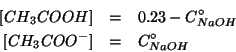 \begin{eqnarray*}
\ConcOf{{CH_3COOH}}&=&0.23-\CZeroOf{NaOH}\\
\ConcOf{{CH_3COO^-}}&=&\CZeroOf{NaOH}
\end{eqnarray*}