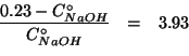 \begin{eqnarray*}
\frac{0.23-\CZeroOf{NaOH}}{\CZeroOf{NaOH}}&=&3.93\\
\end{eqnarray*}