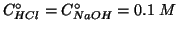 $\CZeroOf{HCl}=\CZeroOf{NaOH}=0.1\;M$