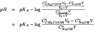 \begin{eqnarray*}
pH&=&pK_A-\log\frac{\frac{\CZeroOf{{CH_3COOH}}V_0-\CZeroOf{NaO...
...rac{\CZeroOf{{CH_3COOH}}V_0-\CZeroOf{NaOH}V}{\CZeroOf{NaOH}V}\\
\end{eqnarray*}