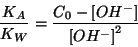 \begin{displaymath}
\frac{K_A}{K_W}=\frac{C_0-\ConcOf{{OH^-}}}{\ConcOf{{OH^-}}^2}
\end{displaymath}