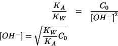\begin{eqnarray*}
\frac{K_A}{K_W}&=&\frac{C_0}{\ConcOf{{OH^-}}^2}\\
\ConcOf{{OH^-}}=\sqrt{\frac{K_W}{K_A}C_0}
\end{eqnarray*}