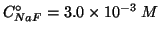 $\CZeroOf{NaF}=3.0\TimesTenTo{-3}\;M$