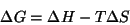 \begin{displaymath}
\Delta{}G=\Delta{}H-T\Delta{}S
\end{displaymath}