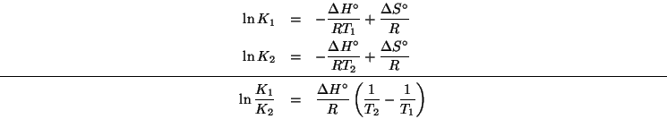 \begin{eqnarray*}
\ln{}K_1&=&-\frac{\Delta{}H^\circ}{RT_1}+\frac{\Delta{}S^\circ...
...rac{\Delta{}H^\circ}{R}\Parenthesis{\frac{1}{T_2}-\frac{1}{T_1}}
\end{eqnarray*}
