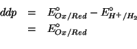 \begin{eqnarray*}
ddp&=&E^\circ_{Ox/Red}-E^\circ_{{H^+}/H_2}\\
&=&E^\circ_{Ox/Red}\\
\end{eqnarray*}