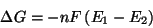 \begin{displaymath}
\Delta{}G=-nF\Parenthesis{E_1-E_2}
\end{displaymath}