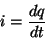 \begin{displaymath}
i=\frac{dq}{dt}
\end{displaymath}