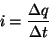 \begin{displaymath}
i=\frac{\Delta{}q}{\Delta{}t}
\end{displaymath}