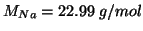 $\MWOf{Na}=22.99\;g/mol$