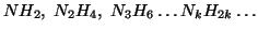 $NH_2,\;N_2H_4,\;N_3H_6\dots N_kH_{2k}\dots$