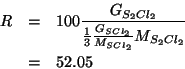 \begin{eqnarray*}
R&=&100\frac{\GOf{S_2Cl_2}}{\frac{1}{3}\frac{\GOf{SCl_2}}{\MWOf{SCl_2}}\MWOf{S_2Cl_2}}\\
&=&52.05\end{eqnarray*}