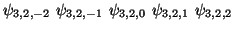 $\psi_{3,2,-2}\ \psi_{3,2,-1}\ \psi_{3,2,0}\ \psi_{3,2,1}\ \psi_{3,2,2}$