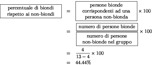 \begin{eqnarray*}
\fbox{\begin{minipage}{0.25\linewidth}\begin{center}percentual...
...minipage}}}\times100\\
&=&\frac{4}{13-4}\times100\\
&=&44.44\%
\end{eqnarray*}