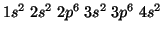 $1s^2\;2s^2\;2p^6\;3s^2\;3p^6\;4s^2$