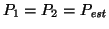 $P_1=P_2=P_{\mathit{est}}$