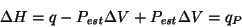 \begin{displaymath}
\Delta{}H=q-P_\mathit{est}\Delta{}V+P_\mathit{est}\Delta{}V=q_P
\end{displaymath}