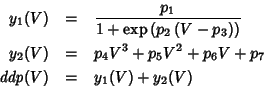 \begin{eqnarray*}
y_1(V)&=&\frac{p_1}{1+\exp\left(p_2\left(V-p_3\right)\right)}\...
...)&=&p_4V^3+p_5V^2+p_6V+p_7\\
\mathit{ddp}(V)&=&y_1(V)+y_2(V)\\
\end{eqnarray*}