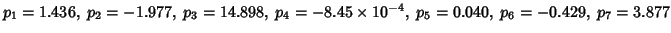 $
p_1= 1.436,\;
p_2= -1.977,\;
p_3= 14.898,\;
p_4= -8.45\times10^{-4},\;
p_5= 0.040,\;
p_6= -0.429,\;
p_7= 3.877
$