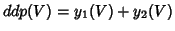 $ddp(V)=y_1(V)+y_2(V)$