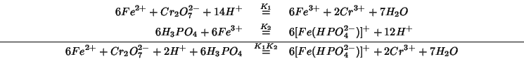 \begin{eqnarray*}
6Fe^{2+}+Cr_2O_7^{2-}+14H^+&\stackrel{K_1}{=}&6Fe^{3+}+2Cr^{3+...
...6H_3PO_4&\stackrel{K_1K_2}{=}&6[Fe(HPO_4^{2-})]^++2Cr^{3+}+7H_2O
\end{eqnarray*}