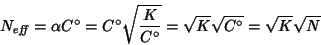 \begin{displaymath}
N_{\mathit{eff}}=\alpha{}C^\circ=C^\circ\sqrt{\frac{K}{C^\circ}}=\sqrt{K}\sqrt{C^\circ}=\sqrt{K}\sqrt{N}
\end{displaymath}