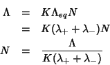 \begin{eqnarray*}
\Lambda&=&K\Lambda_{eq}N\\
&=&K(\lambda_++\lambda_-)N\\
N&=&\frac{\Lambda}{K(\lambda_++\lambda_-)}
\end{eqnarray*}