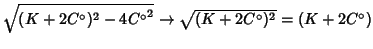 $\sqrt{(K+2C^\circ)^2-4{C^\circ}^2}\rightarrow\sqrt{(K+2C^\circ)^2}=(K+2C^\circ)$