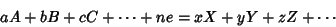 \begin{displaymath}
aA+bB+cC+\cdots+ne=xX+yY+zZ+\cdots
\end{displaymath}