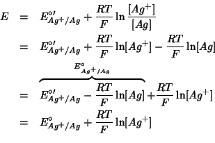 \begin{eqnarray*}
E&=&E^{\circ\prime}_{Ag^+/Ag}+\frac{RT}{F}\ln\frac{[Ag^+]}{[Ag...
...}{F}\ln[Ag^+]\\
&=&E^{\circ}_{Ag^+/Ag}+\frac{RT}{F}\ln[Ag^+]\\
\end{eqnarray*}