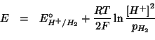 \begin{eqnarray*}
E&=&E^{\circ}_{H^+/H_2}+\frac{RT}{2F}\ln\frac{\left[H^+\right]^2}{p_{H_2}}\\
\end{eqnarray*}