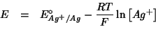 \begin{eqnarray*}
E&=&E^{\circ}_{Ag^+/Ag}-\frac{RT}{F}\ln\left[Ag^+\right]\\
\end{eqnarray*}