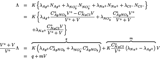 \begin{eqnarray*}
\Lambda&=&K\left\{\lambda_{Ag^+}N_{Ag^+}+\lambda_{NO_3^-}N_{NO...
...^\circ}\left(\lambda_{Na^+}-\lambda_{Ag^+}\right)}^mV\\
&=&q+mV
\end{eqnarray*}