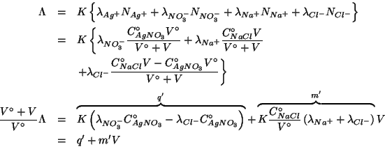 \begin{eqnarray*}
\Lambda&=&K\left\{\lambda_{Ag^+}N_{Ag^+}+\lambda_{NO_3^-}N_{NO...
...+}+\lambda_{Cl^-}\right)}^{m^\prime}V\\
&=&q^\prime+m^\prime{}V
\end{eqnarray*}