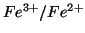 $Fe^{3+}/Fe^{2+}$